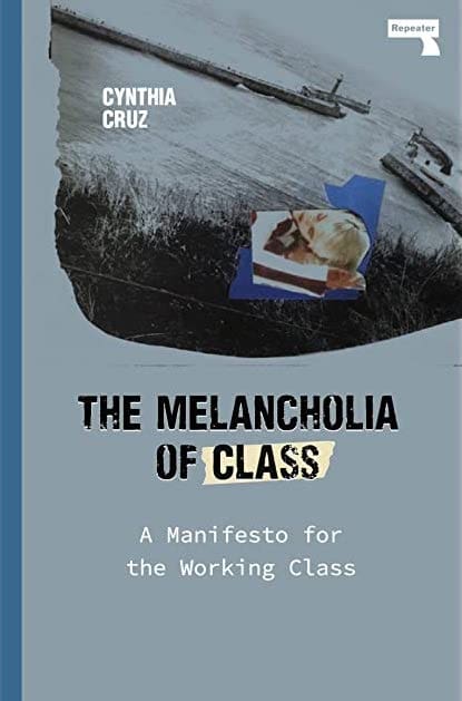 The cover of Cynthia Cruz's The Melancholia of Class.