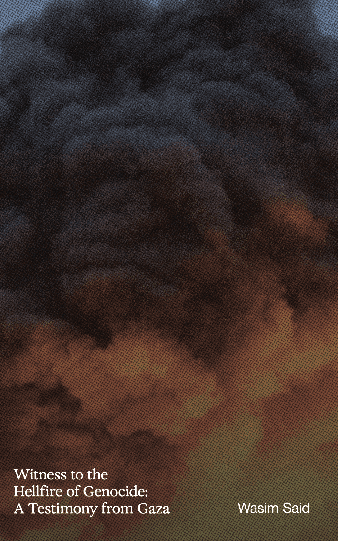 The cover of the book "Witness to the Hellfire of Genocide," by Wasim Said, showing smoke and flames.