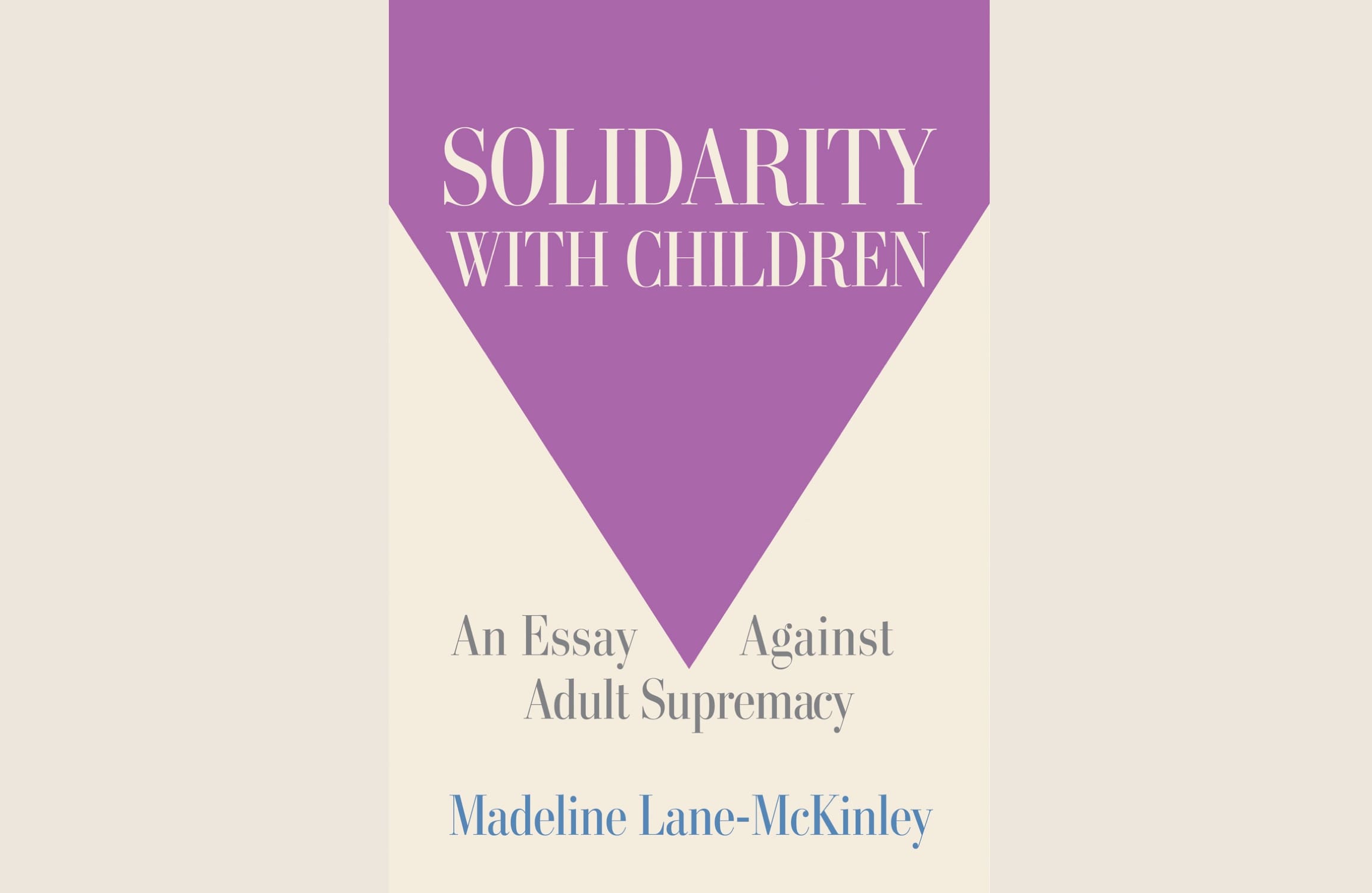The cover of Solidarity with Children, by Madeline Lane-McKinley, a purple downward-facing triangle over tan background with text.