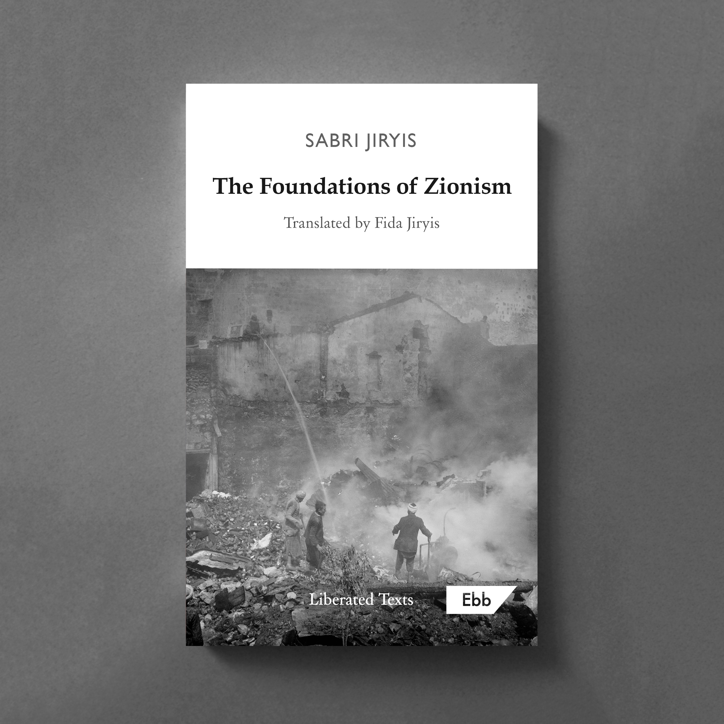 What you, my good Israelis, said: Sabri Jiyris’s The Foundations of Zionism